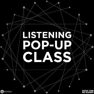 Pop-Up Design Thinking Class: Listening